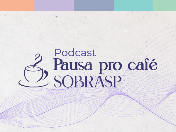 “Fortalecimento dos Núcleos de Segurança do Paciente” já está disponível no Pausa pro Café, o podcast da SOBRASP